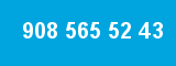 908 565 52 43